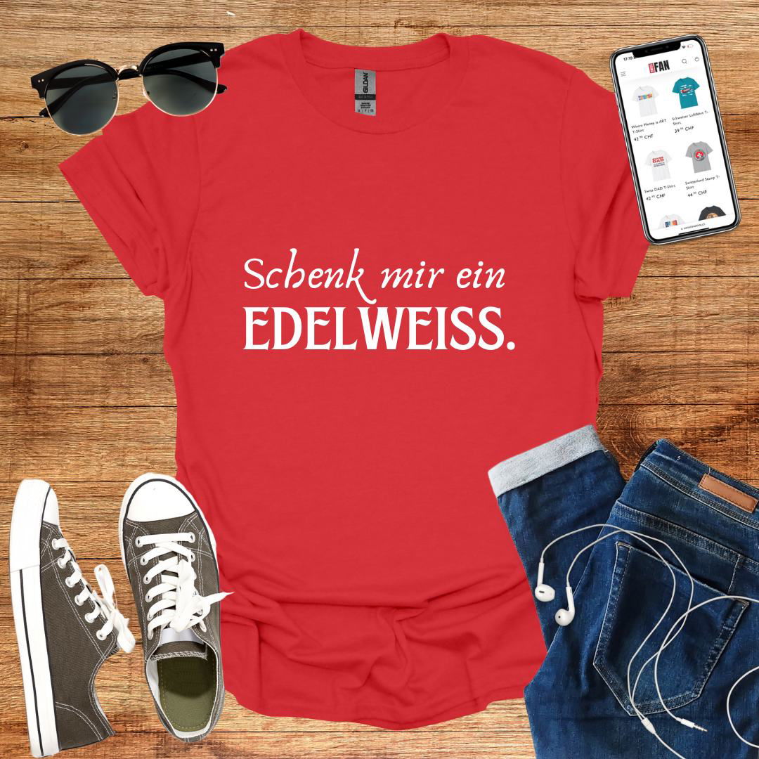 Schenk mir ein Edelweiss. T-Shirt - SwissFan Shop