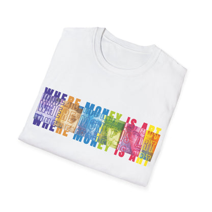 Where Money is ART T-Shirt